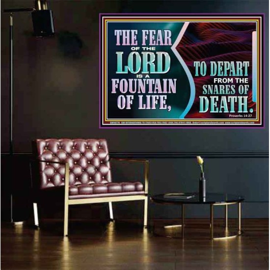 THE FEAR OF THE LORD IS A FOUNTAIN OF LIFE TO DEPART FROM THE SNARES OF DEATH  Scriptural Poster Poster  GWPOSTER10770  