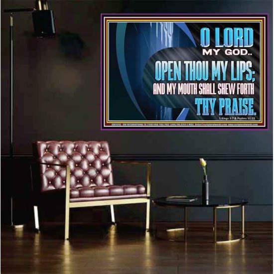 OPEN THOU MY LIPS AND MY MOUTH SHALL SHEW FORTH THY PRAISE  Scripture Art Prints  GWPOSTER11742  