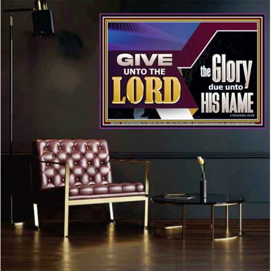 GIVE UNTO THE LORD GLORY DUE UNTO HIS NAME  Ultimate Inspirational Wall Art Poster  GWPOSTER11752  