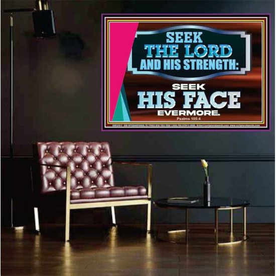 SEEK THE LORD HIS STRENGTH AND SEEK HIS FACE CONTINUALLY  Ultimate Inspirational Wall Art Poster  GWPOSTER12017  