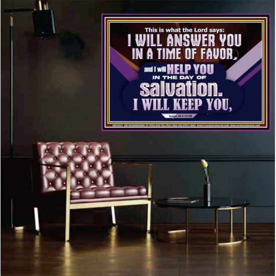 THIS IS WHAT THE LORD SAYS I WILL ANSWER YOU IN A TIME OF FAVOR  Unique Scriptural Picture  GWPOSTER12027  