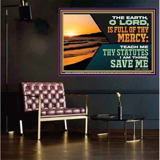 THE EARTH O LORD IS FULL OF THY MERCY TEACH ME THY STATUTES  Righteous Living Christian Poster  GWPOSTER12039  