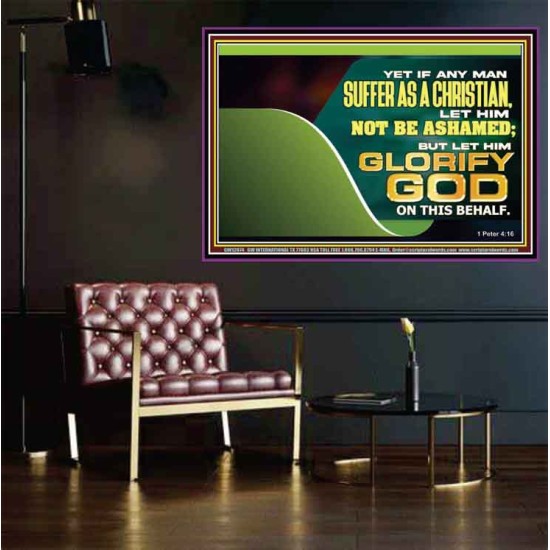 IF ANY MAN SUFFER AS A CHRISTIAN LET HIM NOT BE ASHAMED  Christian Wall Décor Poster  GWPOSTER12074  