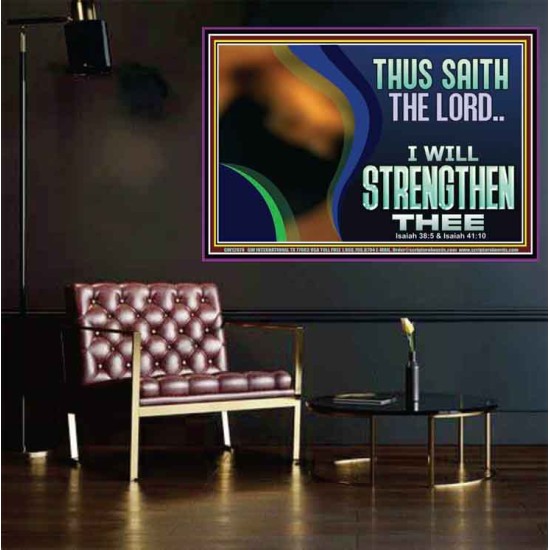 THUS SAITH THE LORD I WILL STRENGTHEN THEE  Bible Scriptures on Love Poster  GWPOSTER12078  
