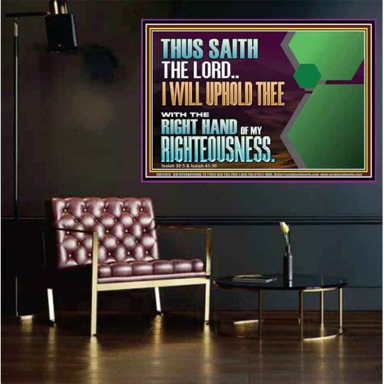 I WILL UPHOLD THEE WITH THE RIGHT HAND OF MY RIGHTEOUSNESS  Bible Scriptures on Forgiveness Poster  GWPOSTER12079  
