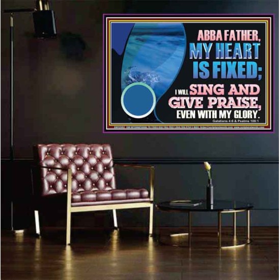 MY HEART IS FIXED I WILL SING AND GIVE PRAISE EVEN WITH MY GLORY  Christian Paintings Poster  GWPOSTER12082  