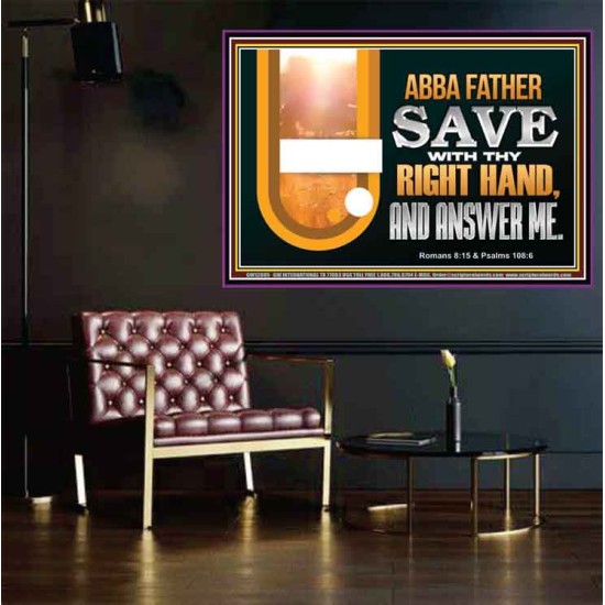 ABBA FATHER SAVE WITH THY RIGHT HAND AND ANSWER ME  Contemporary Christian Print  GWPOSTER12085  