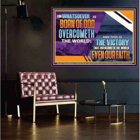 WHATSOEVER IS BORN OF GOD OVERCOMETH THE WORLD  Ultimate Inspirational Wall Art Picture  GWPOSTER12359  