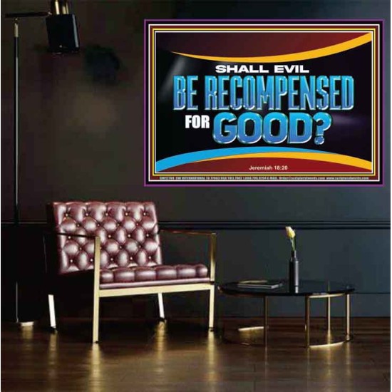 SHALL EVIL BE RECOMPENSED FOR GOOD  Scripture Poster Signs  GWPOSTER12708  