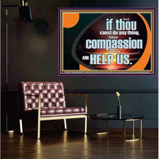 HAVE COMPASSION ON US AND HELP US  Contemporary Christian Wall Art  GWPOSTER12726  