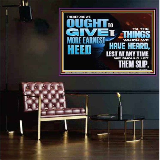 GIVE THE MORE EARNEST HEED  Contemporary Christian Wall Art Poster  GWPOSTER12728  