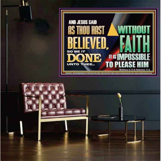 AS THOU HAST BELIEVED, SO BE IT DONE UNTO THEE  Bible Verse Wall Art Poster  GWPOSTER12958  