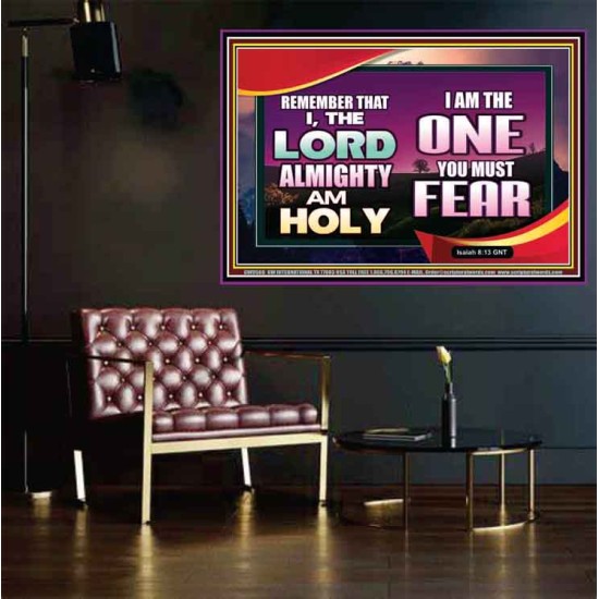 THE ONE YOU MUST FEAR IS LORD ALMIGHTY  Unique Power Bible Poster  GWPOSTER9566  