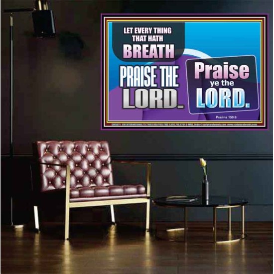 EVERY THING THAT HAS BREATH PRAISE THE LORD  Christian Wall Art  GWPOSTER9971  