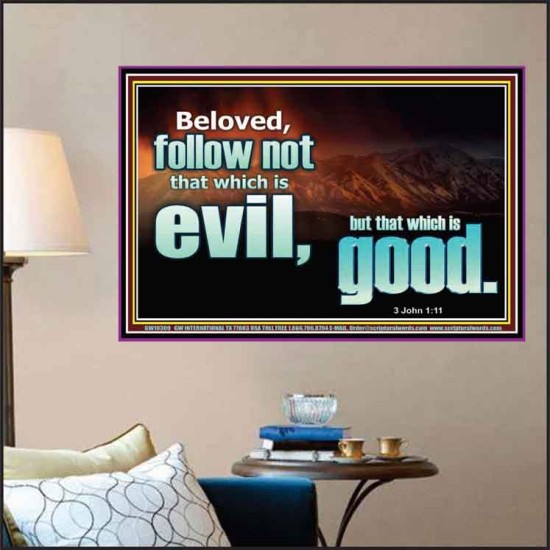 FOLLOW NOT WHICH IS EVIL  Custom Christian Artwork Poster  GWPOSTER10309  