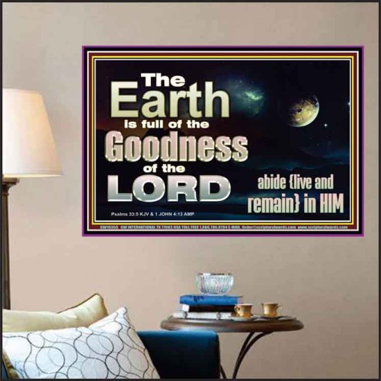 EARTH IS FULL OF GOD GOODNESS ABIDE AND REMAIN IN HIM  Unique Power Bible Picture  GWPOSTER10355  