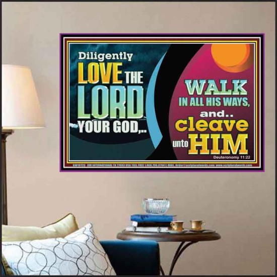 DILIGENTLY LOVE THE LORD WALK IN ALL HIS WAYS  Unique Scriptural Poster  GWPOSTER10720  