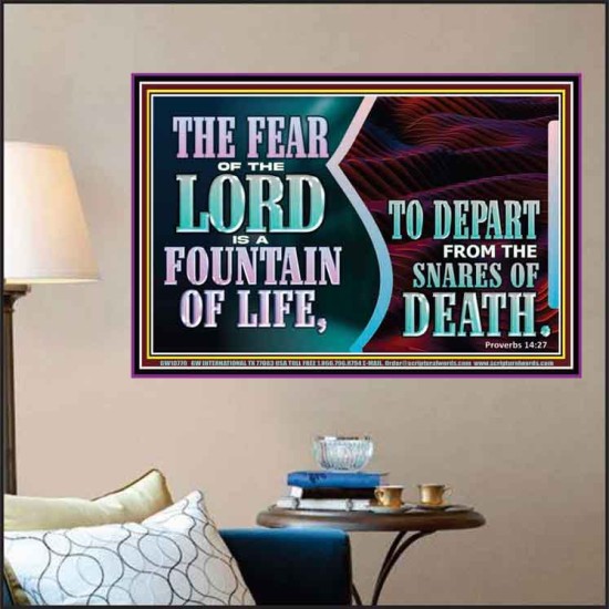 THE FEAR OF THE LORD IS A FOUNTAIN OF LIFE TO DEPART FROM THE SNARES OF DEATH  Scriptural Poster Poster  GWPOSTER10770  