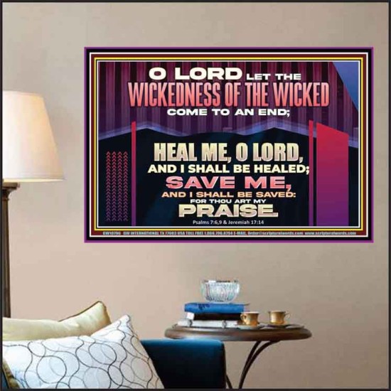 LET THE WICKEDNESS OF THE WICKED COME TO AN END HEAL ME O LORD  Scripture Art Poster  GWPOSTER10796  