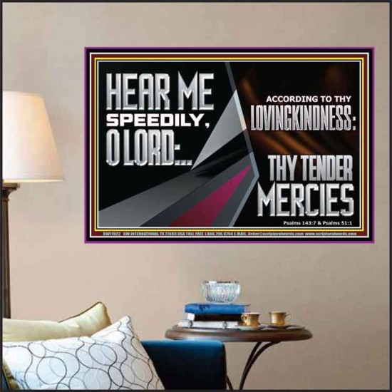 HEAR ME SPEEDILY O LORD ACCORDING TO THY LOVINGKINDNESS  Ultimate Inspirational Wall Art Poster  GWPOSTER11922  
