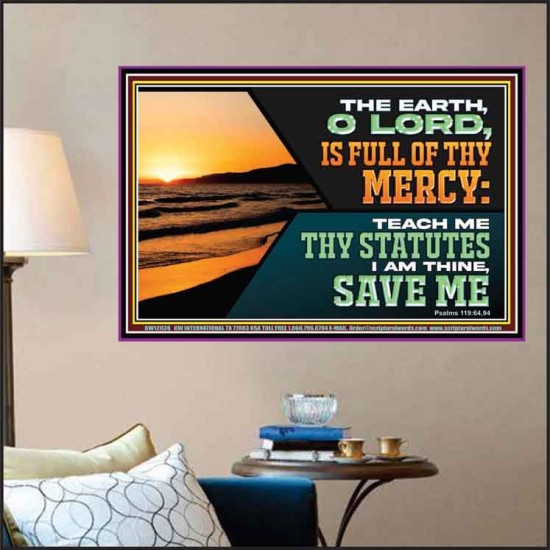 THE EARTH O LORD IS FULL OF THY MERCY TEACH ME THY STATUTES  Righteous Living Christian Poster  GWPOSTER12039  