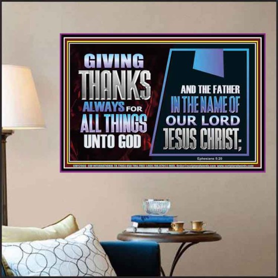 GIVE THANKS ALWAYS FOR ALL THINGS UNTO GOD  Scripture Art Prints Poster  GWPOSTER12060  