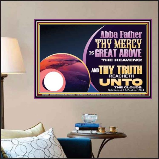 ABBA FATHER THY MERCY IS GREAT ABOVE THE HEAVENS  Contemporary Christian Paintings Poster  GWPOSTER12084  