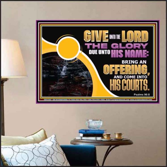 GIVE UNTO THE LORD THE GLORY DUE UNTO HIS NAME  Scripture Art Poster  GWPOSTER12087  