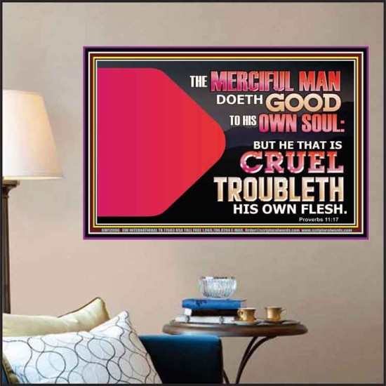 THE MERCIFUL MAN DOETH GOOD TO HIS OWN SOUL  Scriptural Wall Art  GWPOSTER12096  