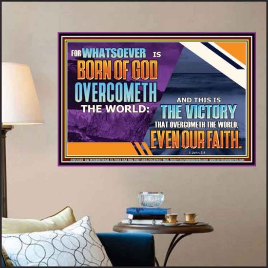 WHATSOEVER IS BORN OF GOD OVERCOMETH THE WORLD  Ultimate Inspirational Wall Art Picture  GWPOSTER12359  