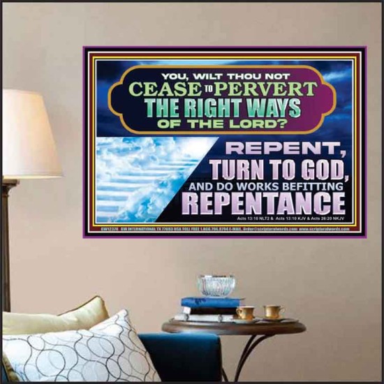 WILT THOU NOT CEASE TO PERVERT THE RIGHT WAYS OF THE LORD  Unique Scriptural Poster  GWPOSTER12378  