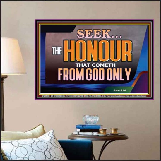 SEEK THE HONOUR THAT COMETH FROM GOD ONLY  Righteous Living Christian Poster  GWPOSTER12381  