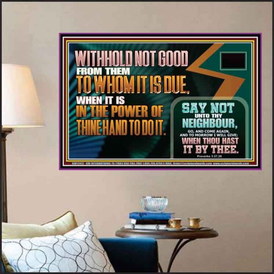 WITHHOLD NOT GOOD WHEN IT IS IN THE POWER OF THINE HAND TO DO IT  Ultimate Power Poster  GWPOSTER12412  