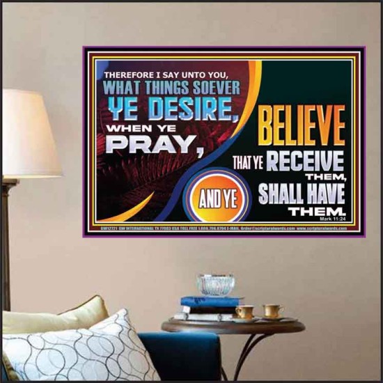 WHAT THINGS SOEVER YE DESIRE WHEN YE PRAY  Contemporary Christian Wall Art  GWPOSTER12721  