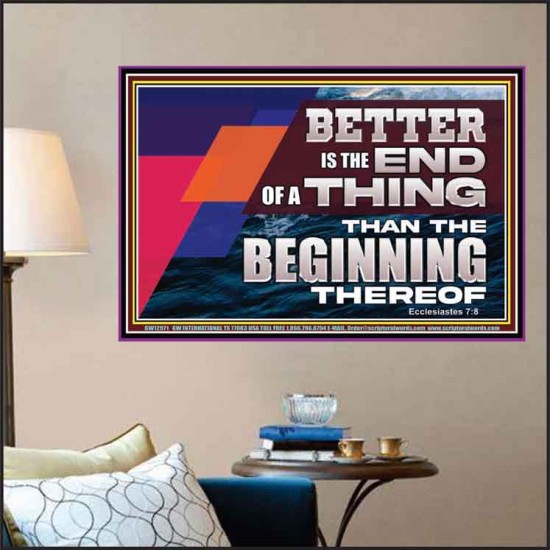 BETTER IS THE END OF A THING THAN THE BEGINNING THEREOF  Contemporary Christian Wall Art Poster  GWPOSTER12971  