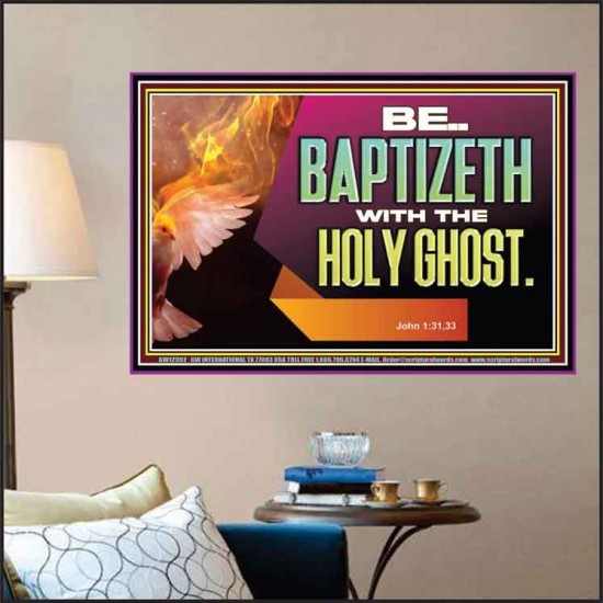 BE BAPTIZETH WITH THE HOLY GHOST  Sanctuary Wall Picture Poster  GWPOSTER12992  