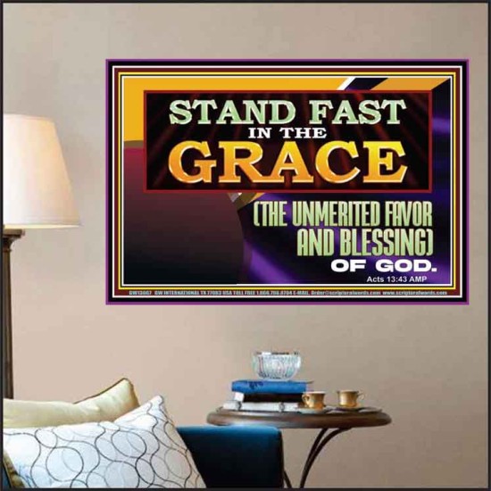 STAND FAST IN THE GRACE THE UNMERITED FAVOR AND BLESSING OF GOD  Unique Scriptural Picture  GWPOSTER13067  