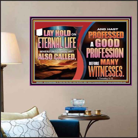 LAY HOLD ON ETERNAL LIFE WHEREUNTO THOU ART ALSO CALLED  Ultimate Inspirational Wall Art Poster  GWPOSTER13084  