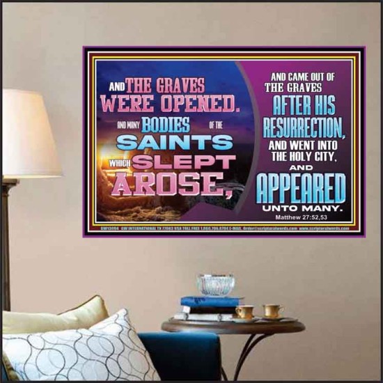 AND THE GRAVES WERE OPENED AND MANY BODIES OF THE SAINTS WHICH SLEPT AROSE  Bible Verses Wall Art Poster  GWPOSTER13094  