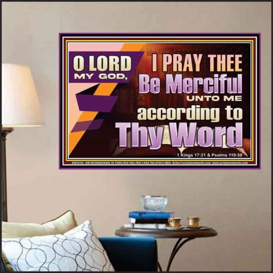 LORD MY GOD, I PRAY THEE BE MERCIFUL UNTO ME ACCORDING TO THY WORD  Bible Verses Wall Art  GWPOSTER13114  