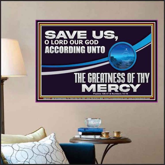 SAVE US O LORD OUR GOD ACCORDING UNTO THE GREATNESS OF THY MERCY  Bible Scriptures on Forgiveness Poster  GWPOSTER13127  