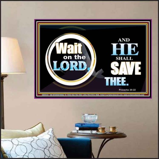 WAIT ON THE LORD AND HE SHALL SAVED THEE  Contemporary Christian Wall Art Poster  GWPOSTER9920  