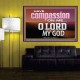 HAVE COMPASSION ON ME O LORD MY GOD  Ultimate Inspirational Wall Art Poster  GWPOSTER10389  