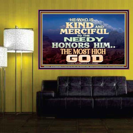 KINDNESS AND MERCIFUL TO THE NEEDY HONOURS THE LORD  Ultimate Power Poster  GWPOSTER10428  