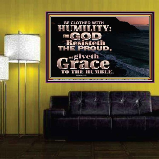 BE CLOTHED WITH HUMILITY FOR GOD RESISTETH THE PROUD  Scriptural Décor Poster  GWPOSTER10441  