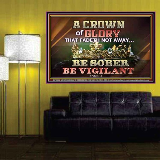 CROWN OF GLORY THAT FADETH NOT BE SOBER BE VIGILANT  Contemporary Christian Paintings Poster  GWPOSTER10501  