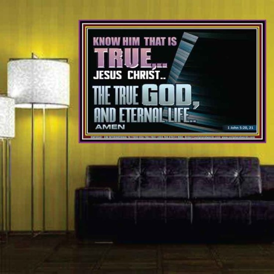JESUS CHRIST THE TRUE GOD AND ETERNAL LIFE  Christian Wall Art  GWPOSTER10581  