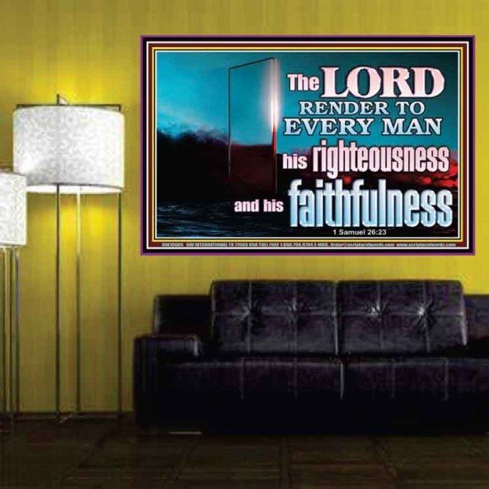 THE LORD RENDER TO EVERY MAN HIS RIGHTEOUSNESS AND FAITHFULNESS  Custom Contemporary Christian Wall Art  GWPOSTER10605  