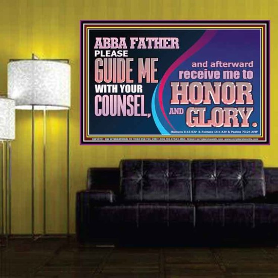 ABBA FATHER PLEASE GUIDE US WITH YOUR COUNSEL  Ultimate Inspirational Wall Art  Poster  GWPOSTER10701  