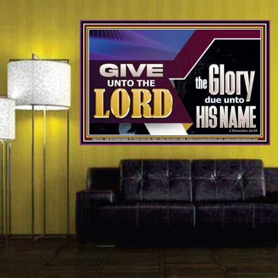 GIVE UNTO THE LORD GLORY DUE UNTO HIS NAME  Ultimate Inspirational Wall Art Poster  GWPOSTER11752  